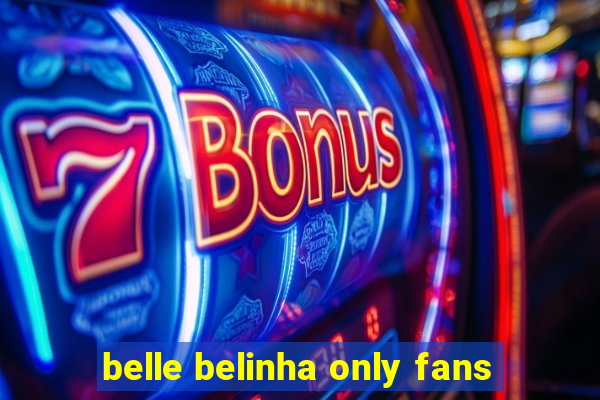 belle belinha only fans